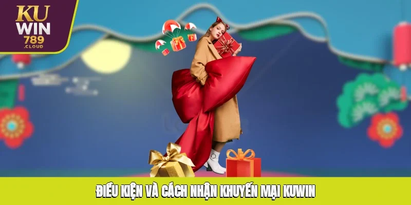 Điều kiện và cách nhận khuyến mại KUWIN