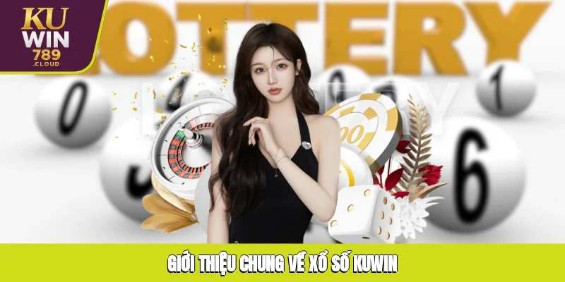 Giới thiệu chung về xổ số KUWIN