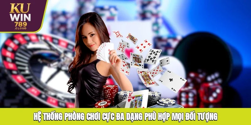 Hệ thống phòng chơi cực đa dạng phù hợp mọi đối tượng