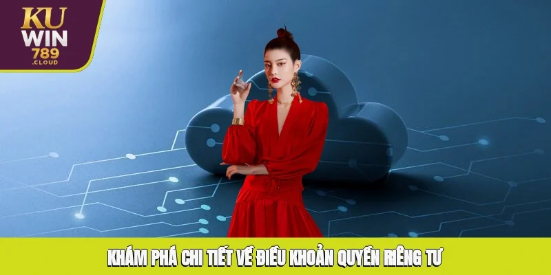 Khám phá chi tiết về điều khoản quyền riêng tư