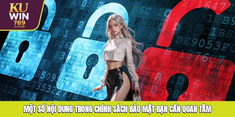 Một số nội dung trong chính sách bảo mật bạn cần quan tâm