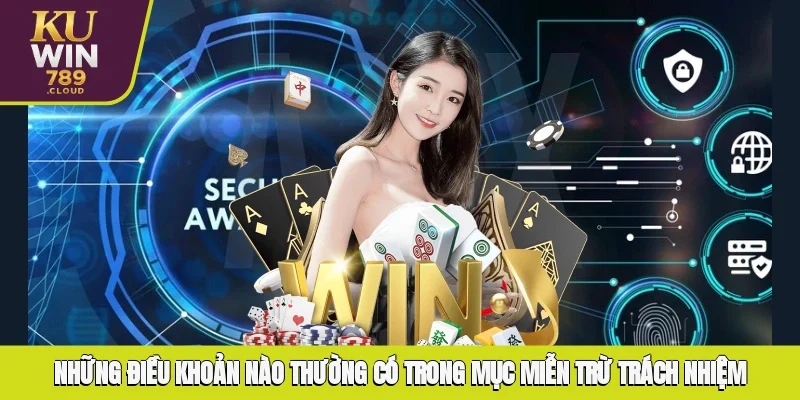 Những điều khoản nào thường có trong mục miễn trừ trách nhiệm