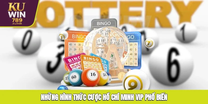 Những hình thức cược Hồ Chí Minh VIP phổ biến