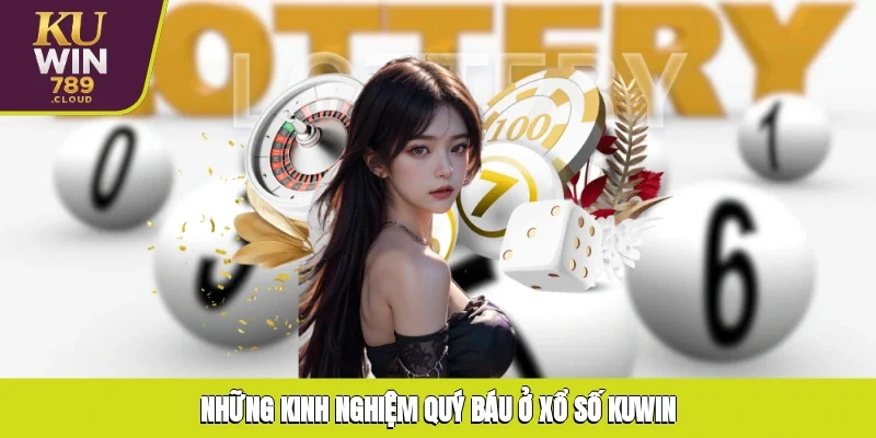 Những kinh nghiệm quý báu ở xổ số KUWIN