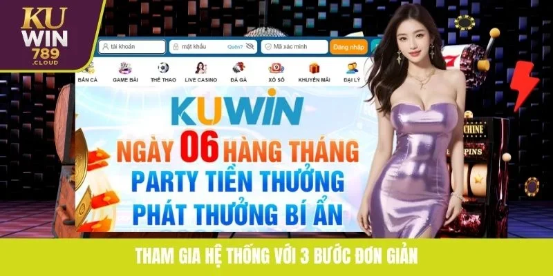Tham gia hệ thống với 3 bước đơn giản