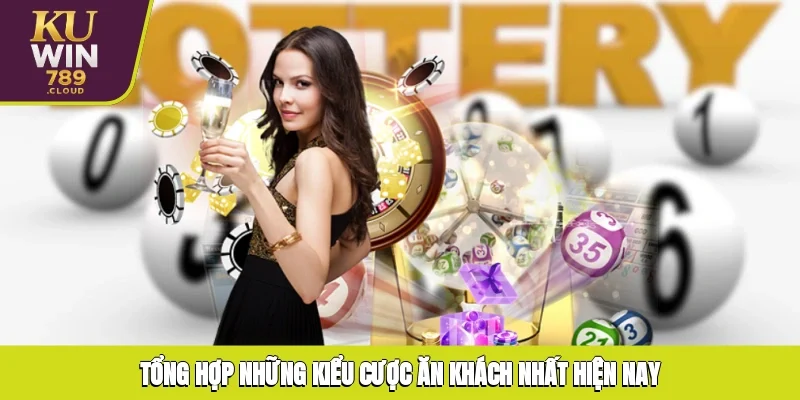 Tổng hợp những kiểu cược ăn khách nhất hiện nay